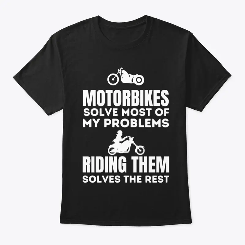 Motorbikes Solve Problems - Biker Shirt